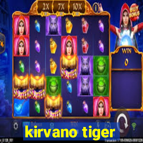 kirvano tiger